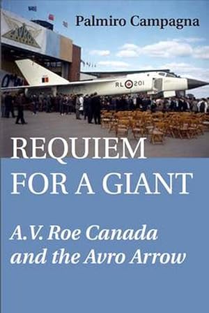 Imagen del vendedor de Requiem for a Giant: A.V. Roe Canada and the Avro Arrow (Paperback) a la venta por CitiRetail