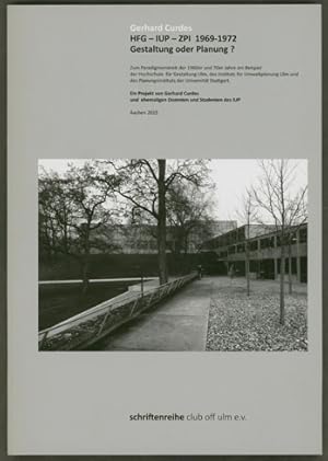 Bild des Verkufers fr HFG - IUP - ZPI 1969-1972. Gestaltung oder Planung? Zum Paradigmenstreit der 1960er und 70er Jahre am Beispiel der Hochschule fr Gestaltung Ulm, des Instituts fr Umweltplanung Ulm und des Planungsinstituts der Universitt Stuttgart. Ein Projekt von Gerhard Curdes und ehemaligen Dozenten und Studenten des IUP. (= Schriftenreihe club off ulm e.v.) zum Verkauf von Antiquariat Neue Kritik