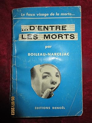 Seller image for D' ENTRE LES MORTS [ THE LIVING AND THE DEAD ] L'ouvrage republi sous le titre de " SUEURS FROIDES " sera utilis pour le SCNARIO du Film " VERTIGO " par Alfred HITCHCOCK en 1958 for sale by LA FRANCE GALANTE