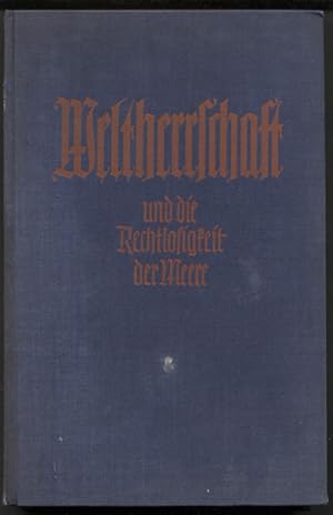 Immagine del venditore per Weltherrschaft und die Rechtlosigkeit der Meere. venduto da Antiquariat Neue Kritik