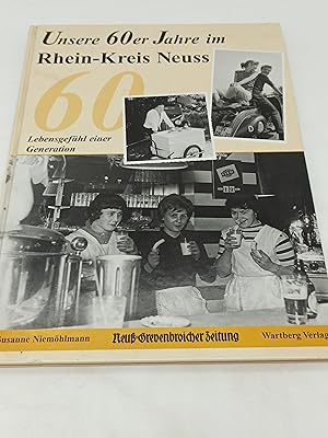 Bild des Verkufers fr Unsere 60er Jahre im Kreis Neuss: Lebensgefhl einer Generation zum Verkauf von Armoni Mediathek