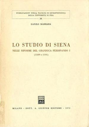 Seller image for Lo studio di siena nelle riforme del Granduca Ferdinando I (1589 e 1591). for sale by BFS libreria