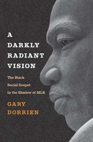 Seller image for Darkly Radiant Vision : The Black Social Gospel in the Shadow of Mlk for sale by GreatBookPrices