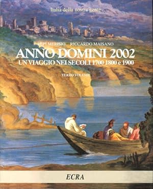 Anno Domini 2002. Un viaggio nei secoli 1700, 1800 e 1900. Volume 3.