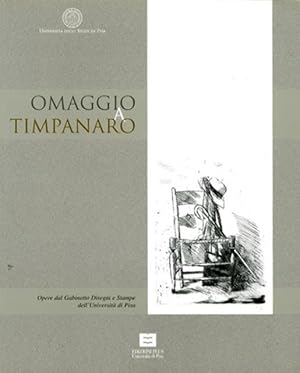 Imagen del vendedor de Omaggio a Timpanaro. Opere dal Gabinetto disegni e stampe dell'Universit di Pisa. a la venta por BFS libreria