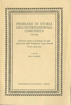 Immagine del venditore per Problemi di storia dell'Internazionale comunista (1919-1939). Relazioni tenute al Seminario di studi organizzato dalla Fondazione Luigi Einaudi (Torino, aprile 1972). venduto da BFS libreria