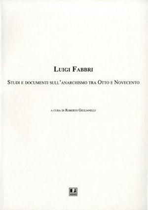 Immagine del venditore per Luigi Fabbri. Studi e documenti sull'anarchismo tra Otto e Novecento. venduto da BFS libreria