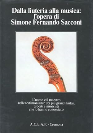 Dalla liuteria alla musica : l'opera di Simone Franco Sacconi.