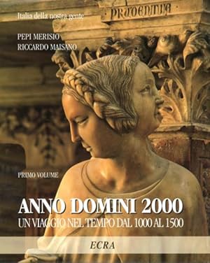 Anno Domini 2000. Un viaggio nel tempo dal 1000 al 1500. Volume 1.