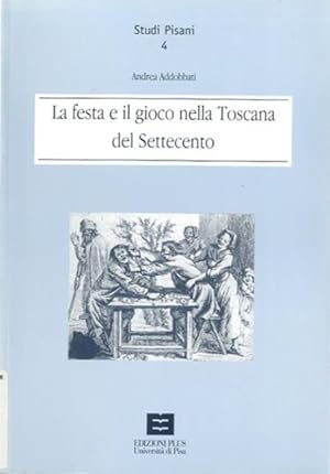 Seller image for La festa e il gioco nella Toscana del Settecento. for sale by BFS libreria