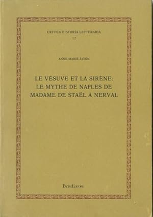 Bild des Verkufers fr Le Vsuve et la sirne. Le mythe de Naples de Madame de Stal  Nerval. zum Verkauf von BFS libreria