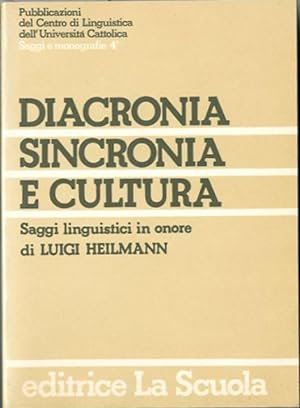 Diacronia, sincronia e cultura. Saggi linguistici in onore di Luigi Heilmann.
