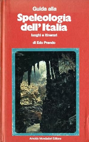 Seller image for Guida alla speleologia dell'Italia. Luoghi e itinerari. for sale by BFS libreria