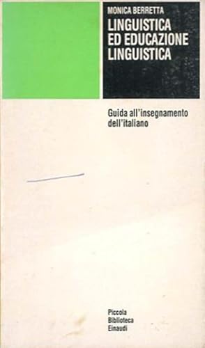 Linguistica ed educazione linguistica. Guida all'insegnamento dell'italiano.