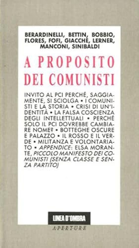 Seller image for A proposito dei comunisti. Seguito da: Piccolo manifesto dei comunisti (senza classe e senza partito) di Elsa Morante. for sale by BFS libreria
