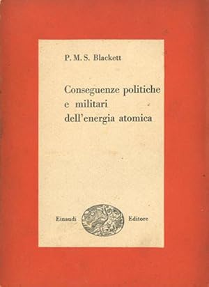 Seller image for Conseguenze politiche e militari dell'energia atomica. for sale by BFS libreria