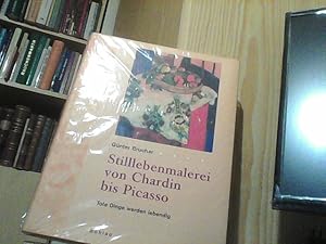 Stilllebenmalerei von Chardin bis Picasso. Tote Dinge werden lebendig.