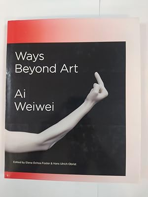 Seller image for WAYS BEYOND ART AI WEIWEI. for sale by TraperaDeKlaus