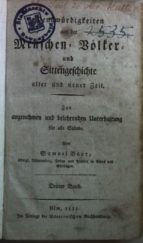 Image du vendeur pour Denkwrdigkeiten aus der Menschen-, Vlker- und Sittengeschichte alter und neuer Zeit. Zur angenehmen und belehrenden Unterhaltung fr alle Stnde: BAND III (3). mis en vente par books4less (Versandantiquariat Petra Gros GmbH & Co. KG)