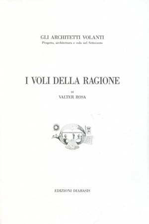 Gli architetti volanti : progetto, architettura e volo nel Settecento.