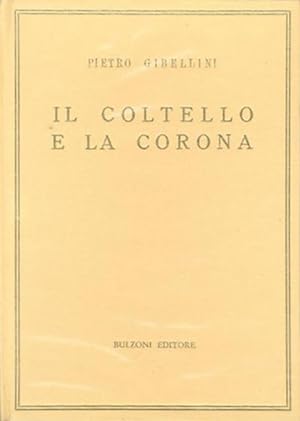 Il coltello e la corona. Con tre figure di Luciano Cottini : la poesia del Belli tra filologia e ...