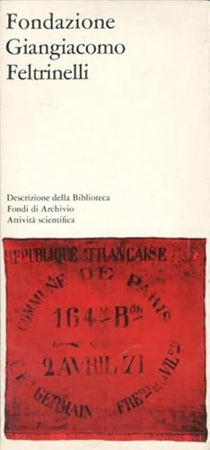 Fondazione Giangiacomo Feltrinelli : descrizione della biblioteca, fondi di archivio, attività sc...