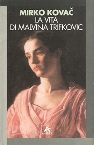 Immagine del venditore per La vita di Malvina Trifkovic. venduto da BFS libreria