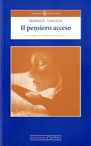 Seller image for Il pensiero acceso. Due conversazioni con Enrico Crispolti alla Certosa di Pontignano - Siena 9 febbraio 1993, 25 gennaio 2000. for sale by BFS libreria