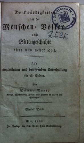 Image du vendeur pour Denkwrdigkeiten aus der Menschen-, Vlker- und Sittengeschichte alter und neuer Zeit. Zur angenehmen und belehrenden Unterhaltung fr alle Stnde: BAND IV (4). mis en vente par books4less (Versandantiquariat Petra Gros GmbH & Co. KG)