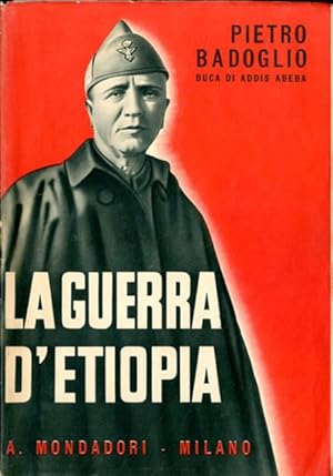 La guerra d'Etiopia. Con prefazione del Duce.