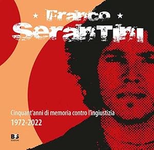 Immagine del venditore per Franco Serantini. Cinquant'anni di memoria contro l'ingiustizia 1972-2022. venduto da BFS libreria