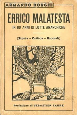 Errico Malatesta in 60 anni di lotte anarchiche. Storia, critica, ricordi.