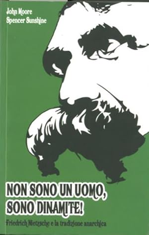 Non sono un uomo, sono dinamite!. Friedrich Nietzsche e la tradizione anarchica.