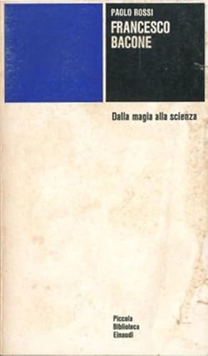 Francesco Bacone. Dalla magia alla scienza.