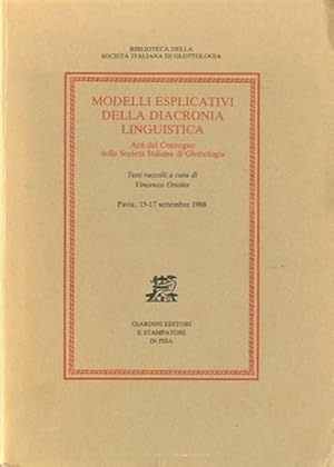 Modelli esplicativi della diacronia linguistica. Atti del Convegno della Società Italiana di Glot...