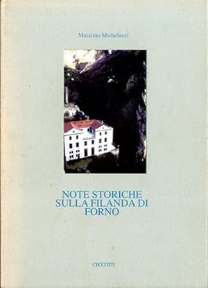 Imagen del vendedor de Note storiche sulla Filanda di Forno. Agli inizi del capitalismo italiano la storia di un edificio tessile. a la venta por BFS libreria