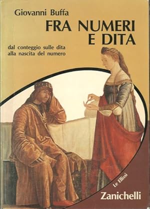 Seller image for Fra numeri e dita. Dal conteggio sulle dita alla nascita del numero. for sale by BFS libreria