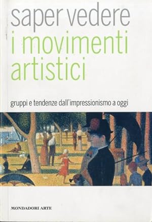Seller image for Saper vedere i movimenti artistici. Gruppi e tendenze dall'impressionismo a oggi. for sale by BFS libreria