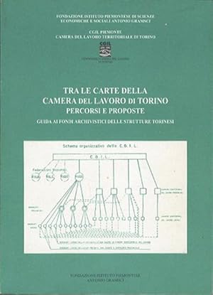 Tra le carte della Camera del lavoro di Torino. Percorsi e proposte, guida ai fondi archivistici ...