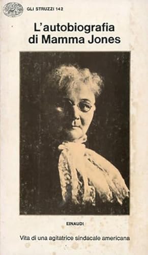 Bild des Verkufers fr L'autobiografia di Mamma Jones. Vita di una agitatrice sindacale americana 1886-1920. zum Verkauf von BFS libreria