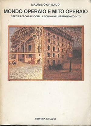 Seller image for Mondo operaio e mito operaio. spazi e percorsi sociali a Torino nel Primo Novecento. for sale by BFS libreria