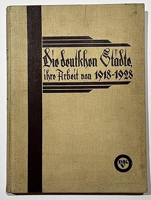 Imagen del vendedor de Die deutschen Stdte. Ihre Arbeit von 1918 bis 1928. a la venta por Antiquariat Steffen Vlkel GmbH