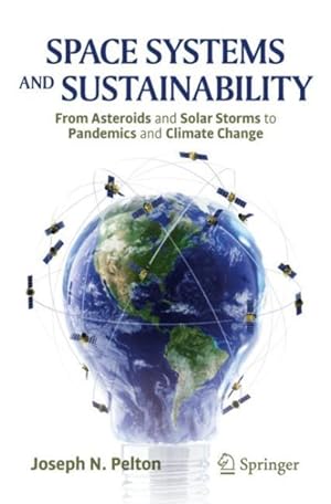 Seller image for Space Systems and Sustainability : From Asteroids and Solar Storms to Pandemics and Climate Change for sale by GreatBookPrices