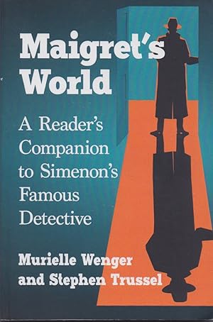 Maigret's World: A Reader's Companion to Simenon's Famous Detective