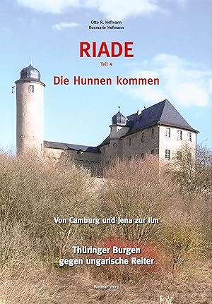 Bild des Verkufers fr RIADE (Teil 4)   Die Hunnen kommen - Von Camburg und Jena zur Ilm   Thringer Burgen gegen ungarische Reiter zum Verkauf von Verlag Beier & Beran