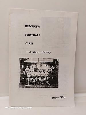 Imagen del vendedor de Renfrew Football Club A Short History a la venta por Lion Books PBFA