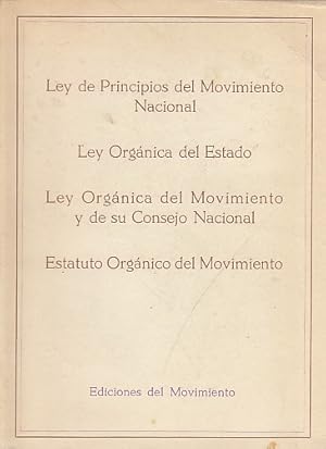 Imagen del vendedor de LEY DE PRINCIPIOS DEL MOVIMIENTO NACIONAL. LEY ORGNICA DEL ESTADO. LEY ORGNICA DEL MOVIMIENTO Y DE SU CONSEJO NACIONAL. ESTATUTO ORGNICO DEL MOVIMIENTO a la venta por Librera Vobiscum