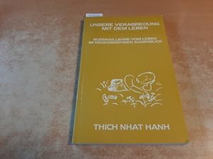 Seller image for Unsere Verabredung mit dem Leben : Buddhas Lehre vom Leben im gegenwrtigen Augenblick; bersetzung und Kommentar zu: Das Sutra der Kenntnis des besseren Weges, allein zu leben und Das Sutra der acht Verwirklichungen der grossen Wesen for sale by Gebrauchtbcherlogistik  H.J. Lauterbach