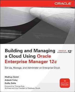 Seller image for Building and Managing a Cloud Using Oracle Enterprise Manager 12c for sale by GreatBookPrices