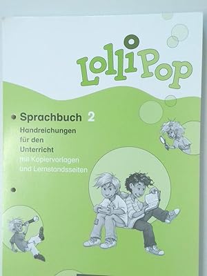 Bild des Verkufers fr Lollipop Sprachbuch ; 2. ; Handreichungen fr den Unterricht. Mit Kopiervorlagen und Lernstandsseiten zum Verkauf von Antiquariat Buchhandel Daniel Viertel